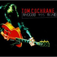 Ragged Ass Road by Tom Cochrane - CD Album Cover