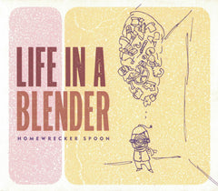 Homewrecker Spoon by Life In A Blender (CD)
