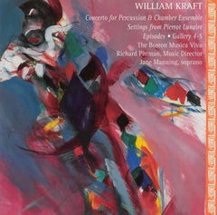 Concerto For Percussion & Chamber Ensemble • Settings From Pierrot Lunaire • Episodes • Gallery 4-5 by William Kraft, The Boston Musica Viva, Richard Pittman, Jane Manning (CD)