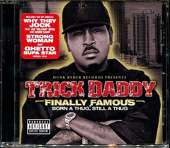 Finally Famous (Born A Thug, Still A Thug) by Trick Daddy (CD)