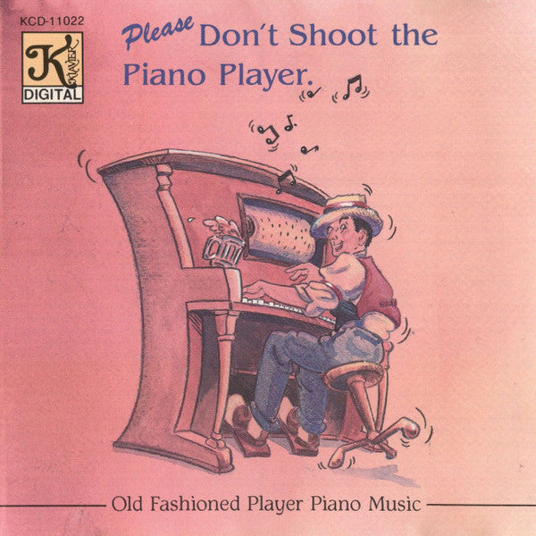 Please Don't Shoot The Piano Player - Old Fashioned Player Piano Music by Unknown Artist - CD Album Cover