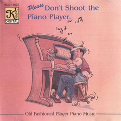 Please Don't Shoot The Piano Player - Old Fashioned Player Piano Music by Unknown Artist (CD)