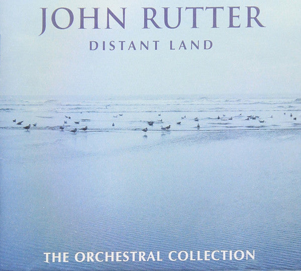 Distant Land - The Orchestral Collection by John Rutter - CD Album Cover