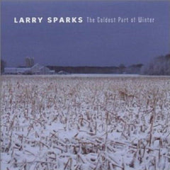 The Coldest Part Of Winter by Larry Sparks (CD)