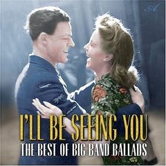 I'll Be Seeing You | The Best Of Big Band Ballads by The Steve Wingfield Band (CD)