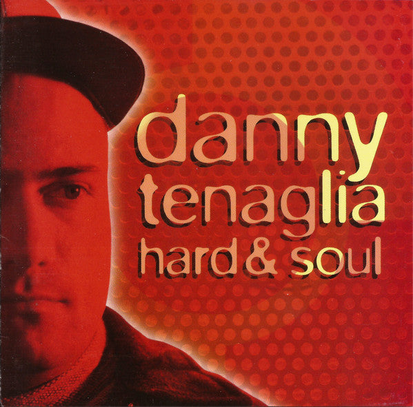 Hard & Soul by Danny Tenaglia - CD Album Cover