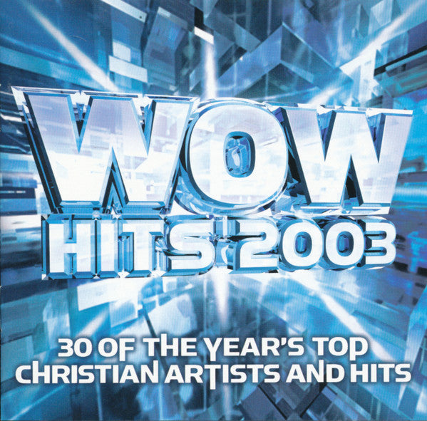 WOW Hits 2003 (30 Of The Year's Top Christian Artists And Hits) by Various - CD Album Cover