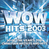 WOW Hits 2003 (30 Of The Year's Top Christian Artists And Hits) by Various - CD Album Cover