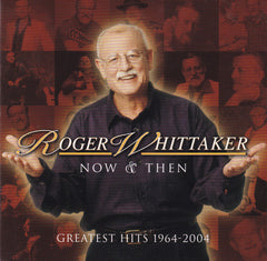 Now & Then Greatest Hits 1964-2004 by Roger Whittaker (CD)