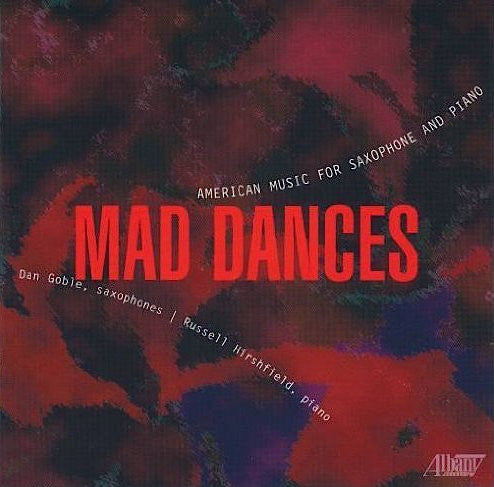 Mad Dances | American Music For Saxophone And Piano by Daniel Goble, Russell Hirshfield - CD Album Cover