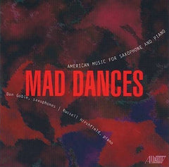 Mad Dances | American Music For Saxophone And Piano by Daniel Goble, Russell Hirshfield (CD)