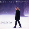 This Is The Time - The Christmas Album by Michael Bolton - CD Album Cover