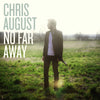 No Far Away by Chris August - CD Album Cover