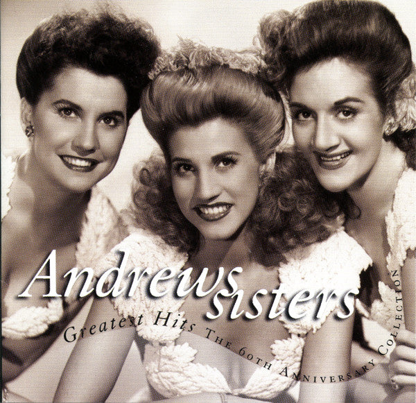 Greatest Hits The 60th Anniversary Collection by The Andrews Sisters - CD Album Cover