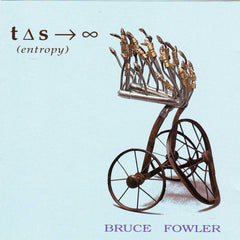 T ∆S → ∞ (Entropy) by Bruce Fowler (3) (CD)