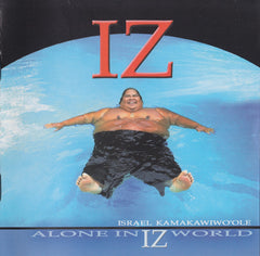 Alone In Iz World by Israel Kamakawiwo'ole (CD)
