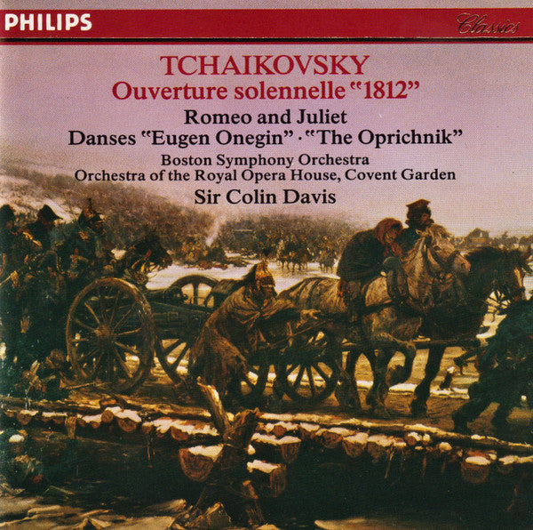 Ouverture Solennelle "1812" · Romeo And Juliet • Danses "Eugen Onegin" · "The Oprichnik" by Pyotr Ilyich Tchaikovsky, Boston Symphony Orchestra, Orchestra Of The Royal Opera House, Covent Garden, Sir Colin Davis - CD Album Cover