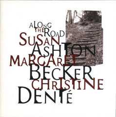 Along The Road by Susan Ashton, Margaret Becker, Christine Denté (CD)