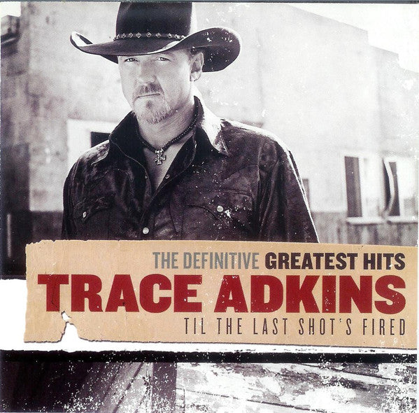 The Definitive Greatest Hits: Til The Last Shot's Fired by Trace Adkins - CD Album Cover