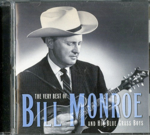 The Very Best Of Bill Monroe And His Blue Grass Boys by Bill Monroe & His Blue Grass Boys - CD Album Cover