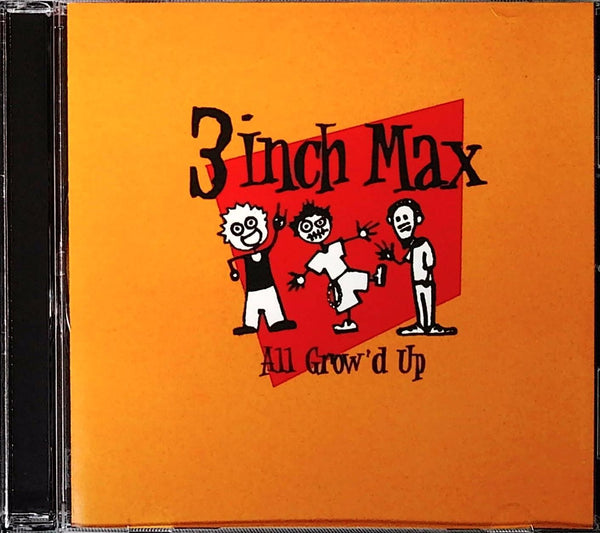 3 Inch Max - All Grow'd Up CD front cover