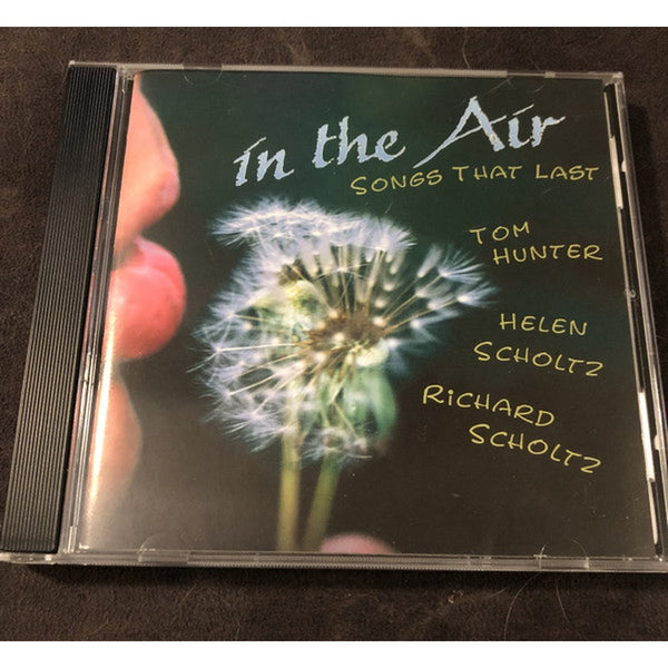 In The Air: Songs That Last by Tom Hunter (3), Helen Scholtz, Richard Scholtz (2) - CD Album Cover