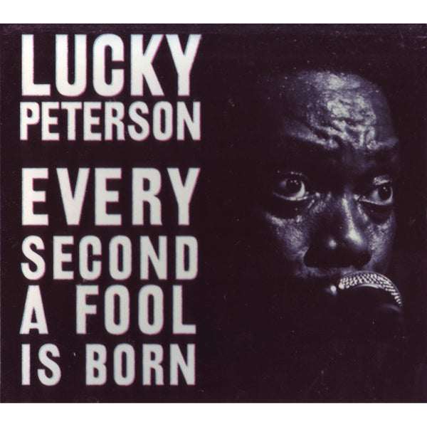 Every Second A Fool Is Born by Lucky Peterson - CD Album Cover
