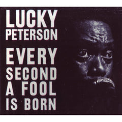 Every Second A Fool Is Born by Lucky Peterson (CD)