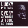 Every Second A Fool Is Born by Lucky Peterson - CD Album Cover