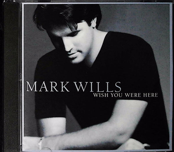 Wish You Were Here by Mark Wills - CD Album Cover