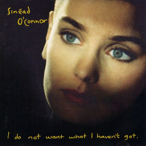I Do Not Want What I Haven't Got by Sinéad O'Connor - CD Album Cover