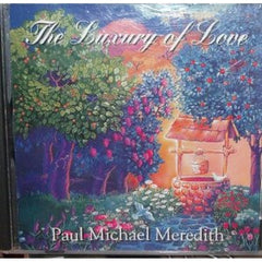 The Luxury Of Love by Paul Michael Meredith (CD)