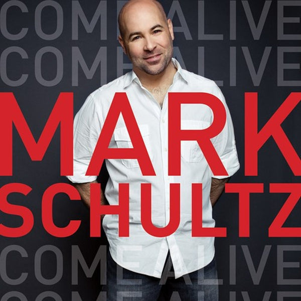 Come Alive by Mark Schultz - CD Album Cover
