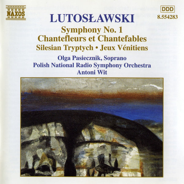 Symphony No. 1, Chantefleurs Et Chantefables, Silesian Tryptych • Jeux Vénitiens (Orchestral Works Vol. 6) by Witold Lutoslawski, Olga Pasichnyk, Polish National Radio Symphony Orchestra, Antoni Wit - CD Album Cover