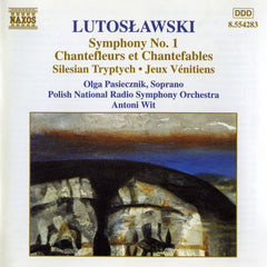 Symphony No. 1, Chantefleurs Et Chantefables, Silesian Tryptych • Jeux Vénitiens (Orchestral Works Vol. 6) by Witold Lutoslawski, Olga Pasichnyk, Polish National Radio Symphony Orchestra, Antoni Wit (CD)