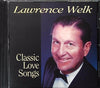 Lawrence Welk - Classic Love Songs CD front cover