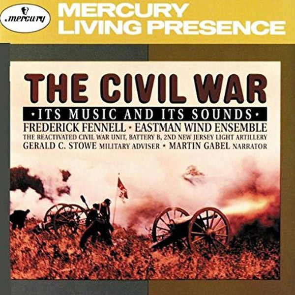 The Civil War: Its Music And Its Sounds by Frederick Fennell, Eastman Wind Ensemble - CD Album Cover