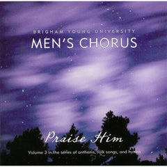 Praise Him by Brigham Young University Men's Chorus (CD)