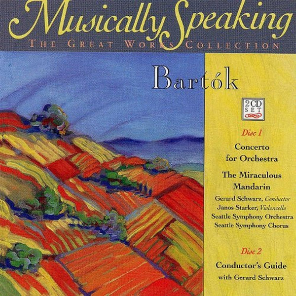 Concerto For Orchestra / The Miraculous Mandarin by Béla Bartók, Gerard Schwarz, Janos Starker, Seattle Symphony Orchestra, Seattle Symphony Chorale - CD Album Cover