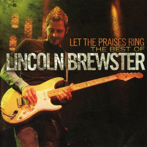 Let The Praises Ring (The Best Of Lincoln Brewster) by Lincoln Brewster - CD Album Cover