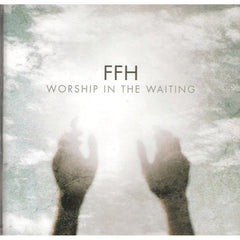 Worship In The Waiting by FFH (2) (CD)