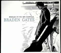 Break It To Me Gently by Braden Gates (CD)