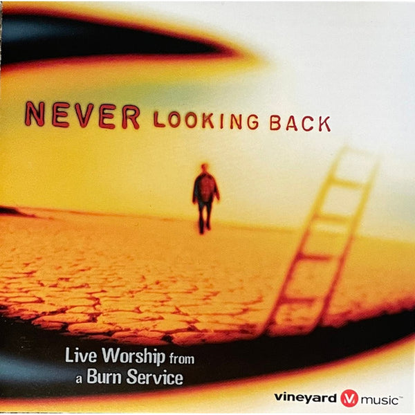 Never Looking Back: Live Worship From A Burn Service by The Burn Service - CD Album Cover