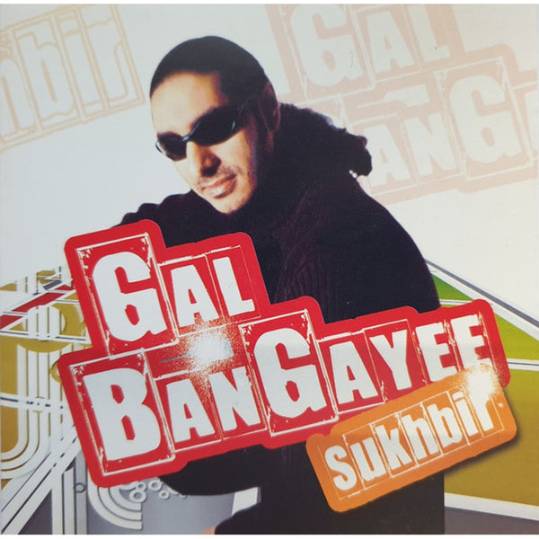 Gal Ban Gayee by Sukhbir - CD Album Cover