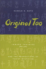 Original Tao: Inward Training (Nei-yeh) and the Foundations of Taoist Mysticism (Translations from the Asian Classics) (Paperback)
