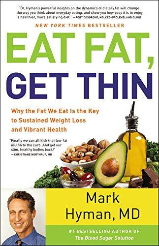 Eat Fat, Get Thin: Why the Fat We Eat Is the Key to Sustained Weight Loss and Vibrant Health (Hardcover)