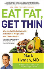 Eat Fat, Get Thin: Why the Fat We Eat Is the Key to Sustained Weight Loss and Vibrant Health (Hardcover)