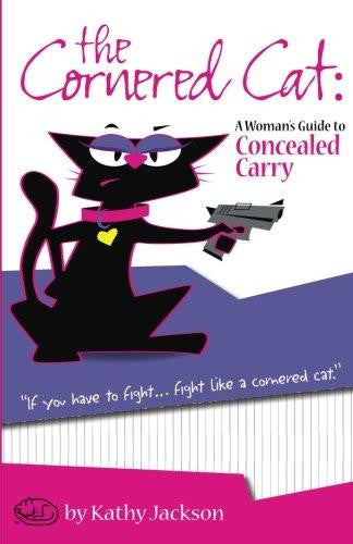 The Cornered Cat: A Woman's Guide to Concealed Carry (Paperback)