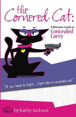 The Cornered Cat: A Woman's Guide to Concealed Carry (Paperback)